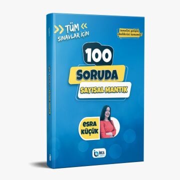 TÜM SINAVLAR İÇİN 100 SORUDA SAYISAL MANTIK