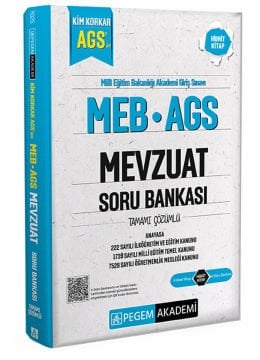 2025 Kim Korkar MEB AGS Soru Bankası Mevzuat Anayasa 222 Sayılı İlköğretim ve Eğitim Kanunu 1739 Sayılı Milli Eğitim Temel Kanunu 7528 Sayılı Öğretmenlik Mesleği Kanunu Tamamı Çözümlü Pegem Yayınları