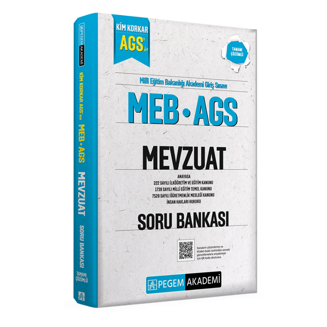 MEB AGS Kim Korkar Mevzuat Soru Bankası Anayasa 222 Sayılı İlköğretim ve Eğitim Kanunu 1739 Sayılı Milli Eğitim Temel Kanunu 7528 Sayılı Öğretmenlik Mesleği Kanunu Tamamı Çözümlü Pegem Akademi