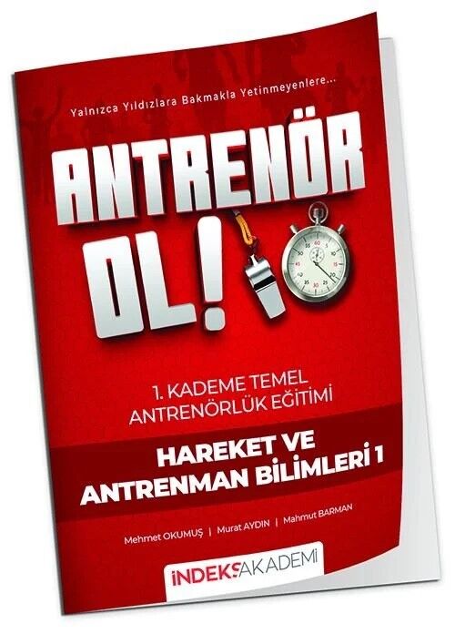 Antrenör Ol Temel Antrenörlük Eğitimi 1. Kademe Hareket ve Antrenman Bilimleri-1 İndeks Akademi Yayıncılık