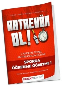 Antrenör Ol Temel Antrenörlük Eğitimi 1. Kademe Sporda Öğrenme Öğretme-1 İndeks Akademi Yayıncılık
