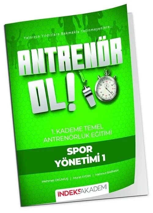 İndeks Akademi Antrenör Ol Temel Antrenörlük Eğitimi 1. Kademe Spor Yönetimi-1 İndeks Akademi Yayıncılık - İADESİZ