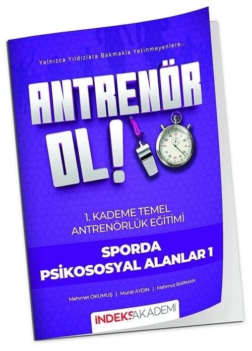 Antrenör Ol Temel Antrenörlük Eğitimi 1. Kademe Sporda Psikososyal Alanlar-1 İndeks Akademi Yayıncılık