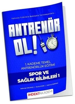 Antrenör Ol Temel Antrenörlük Eğitimi 1. Kademe Spor ve Sağlık Bilimleri-1 İndeks Akademi Yayıncılık