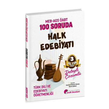 Özdil Akademi ÖABT MEB-AGS Türk Dili ve Edebiyatı Öğretmenliği 100 Soruda Halk Edebiyatı Çözümlü Altın Seri-3 - Asena Gülsüm Güneş, Hava Şaban