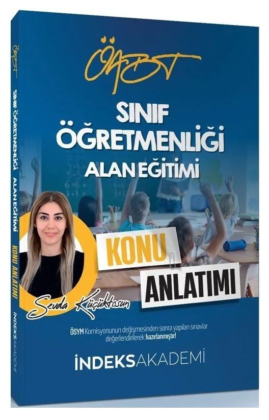 ÖABT Sınıf Öğretmenliği Alan Eğitimi Konu Anlatımı - Sevda Küçüktosun İndeks Akademi Yayıncılık