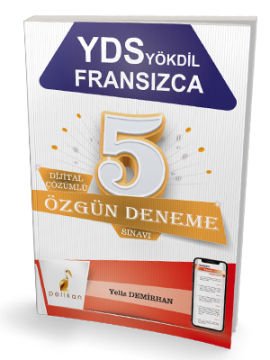 Pelikan Yayınları YDS YÖKDİL Fransızca Dijital Çözümlü 5 Özgün Deneme Sınavı