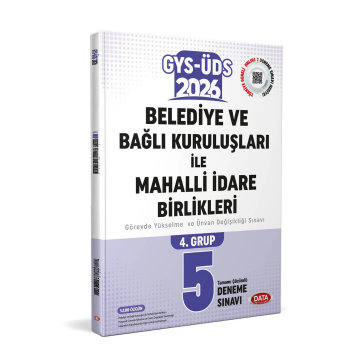 Belediye ve Bağlı Kuruluşları İle Mahalli İdare Birlikleri 4. Grup GYS-ÜDS Tamamı Çözümlü 5 Deneme Sınavı Data Yayınları