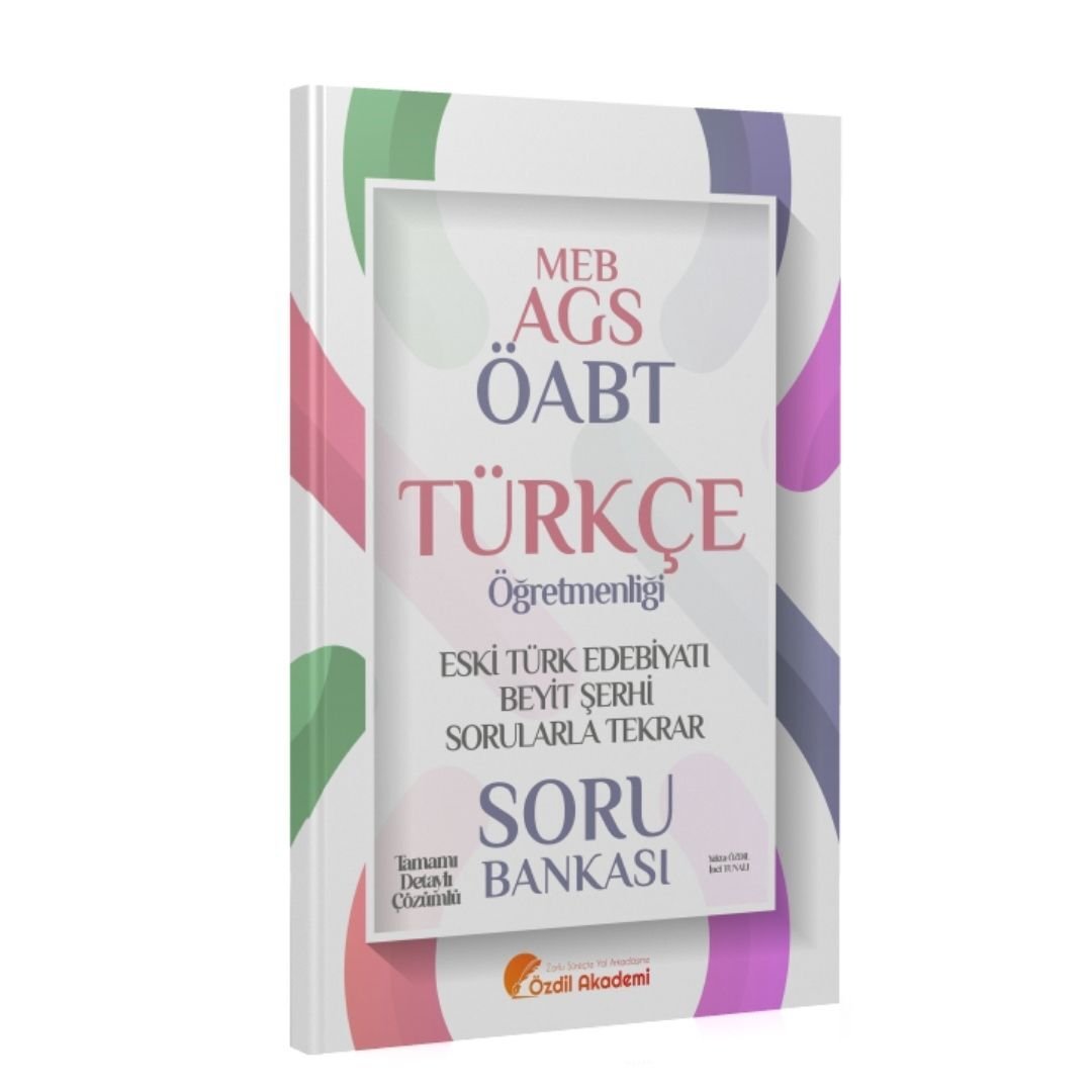 ÖABT MEB-AGS Türkçe Eski Türk Edebiyatı ve Beyit Şerhi Sorularla Tekrar Soru Bankası Çözümlü - Yekta Özdil Özdil Akademi Yayınları