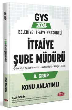 Belediye İtfaiye Personeli 8. Grup İtfaiye Şube Müdürü GYS Konu Anlatımlı Data Yayınları