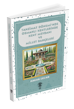 Tanzimat Dönemi'nde Osmanlı Kentlerinde Kent Meydanı ve Millet Bahçeleri Künçe Yayınları (Roman Boy)