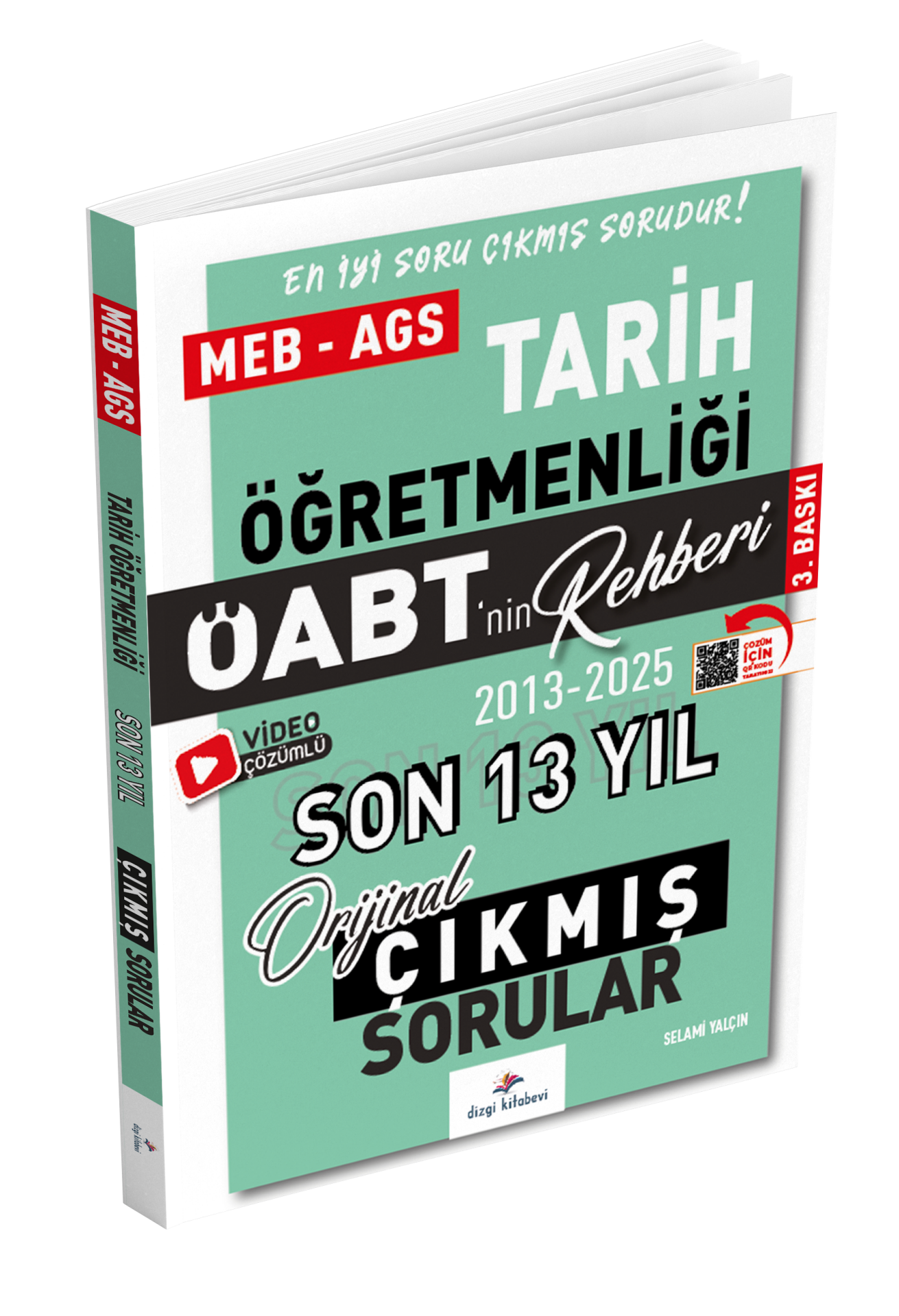Dizgi Kitap 2026 Meb Ags ÖABT Tarih Öabt'nin Rehberi Konularına Göre Tasnif Edilmiş Son 13 Yıl Orijinal Video Çözümlü Çıkmış Sınav Soruları Selami Yalçın 3. Baskı
