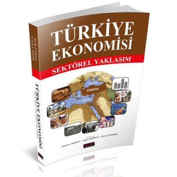 Türkiye Ekonomisi Sektörel Yaklaşım - Mehmet Dikkaya, Adem Üzümcü, Deniz Özyakışır