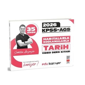 Sadettin Akyayla 2026 KPSS-AGS 35 Günde Haritalarla Kodlamalarla Tarih Video Ders Kitabı Edu Kariyer Yayınları