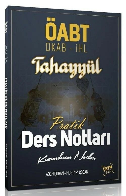 ÖABT Din Kültürü ve Ahlak Bilgisi Pratik Ders Notları - Mustafa Çoban, Adem Çoban Tahayyül Yayınları