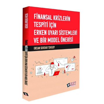 EST Yayınları Finansal Krizlerin Tespiti İçin Erken Uyarı Sistemleri ve Bir Model Önerisi