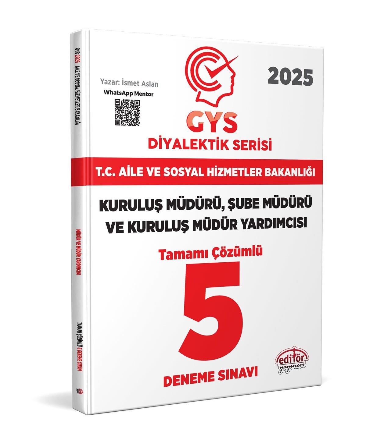 T.C. Aile Ve Sosyal Hizmetler Bakanlığı 2025 Gys Müdür Ve Müdür Yardımcısı Diyalektik Serisi Tamamı Çözümlü 5 Deneme Sınavı Editör Yayınları