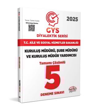 T.C. Aile Ve Sosyal Hizmetler Bakanlığı 2025 Gys Müdür Ve Müdür Yardımcısı Diyalektik Serisi Tamamı Çözümlü 5 Deneme Sınavı Editör Yayınları