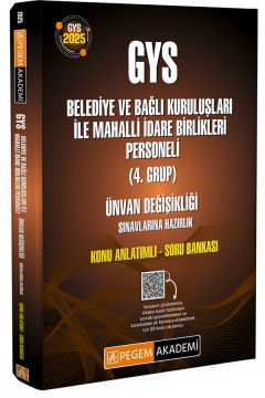 2025 GYS Belediye ve Bağlı Kuruluşları ile Mahalli İdare Birlikleri Personeli (4.Grup) Ünvan Değişikliği Konu Anlatımlı Soru Bankası Pegem Yayınları
