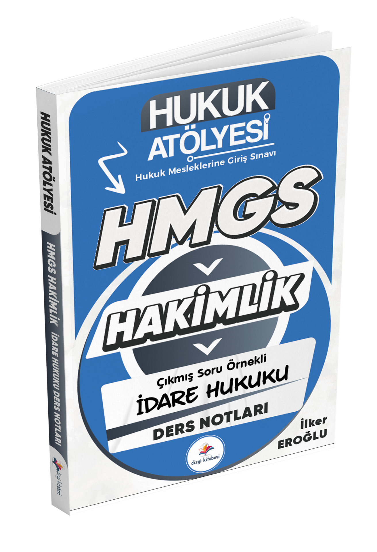 Dizgi Kitap Hukuk Atölyesi Hakimlik HMGS Hukuk Mesleklerine Giriş Sınavı Çıkmış Soru Örnekli İdare Hukuku Ders Notları İlker Eroğlu