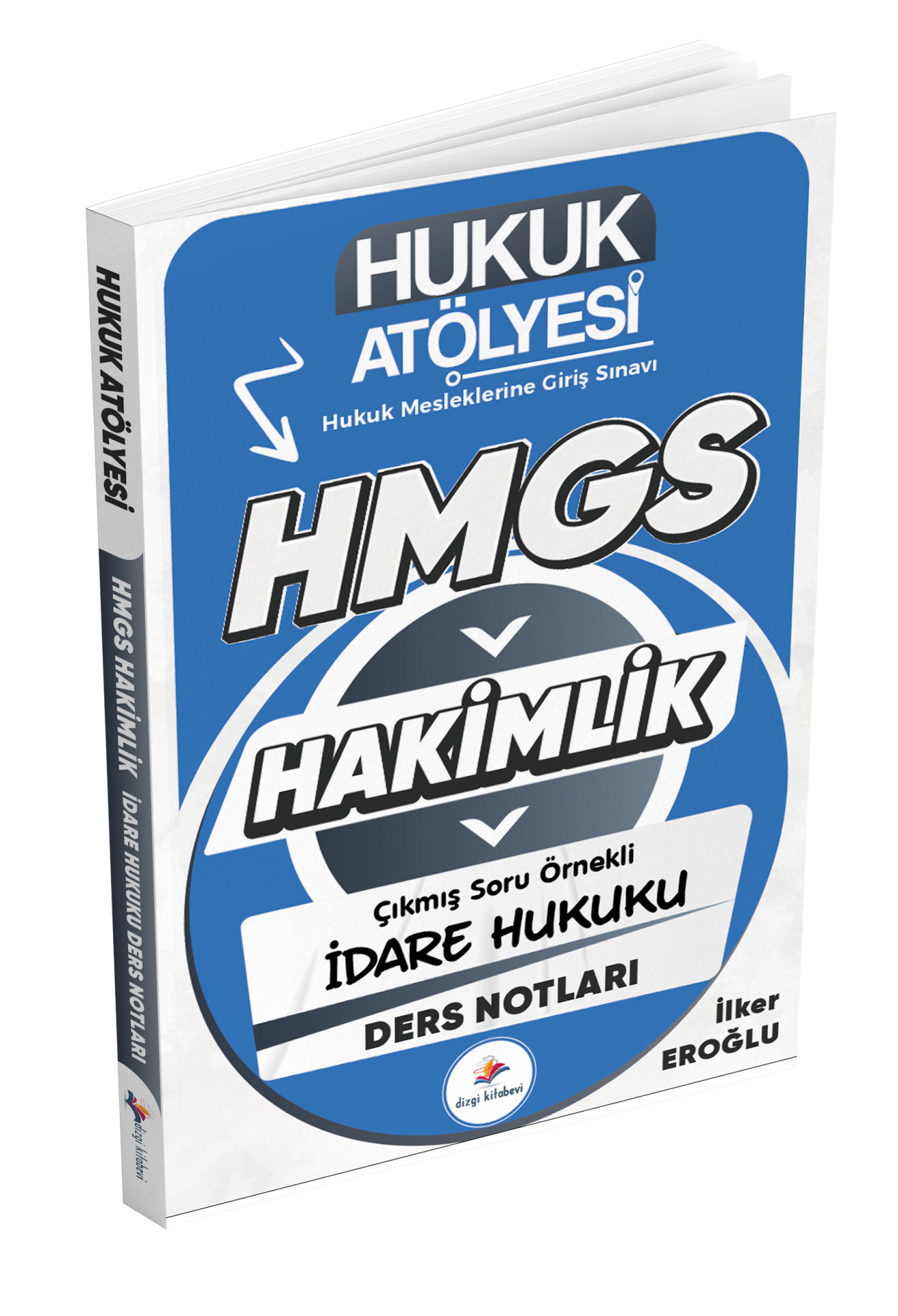 Dizgi Kitap Hukuk Atölyesi Hakimlik HMGS Hukuk Mesleklerine Giriş Sınavı Çıkmış Soru Örnekli İdare Hukuku Ders Notları İlker Eroğlu