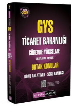 2025 GYS Ticaret Bakanlığı Görevde Yükselme Sınavlarına Hazırlık Ortak Konular Konu Anlatımlı Soru Bankası Pegem Yayınları