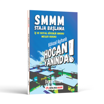 SMMM İş ve Sosyal Güvenlik Hukuku - Meslek Hukuku Pratik Ders Notları Dijital Hoca Akademi