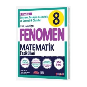 Fenomen Okul Yayınları 8. Sınıf Matematik Fenomen Fasikül 6 Üçgenler Dönüşüm Geometrisi ve Geometrik Cisimler Vezir Kurtaran, Salih Aytan