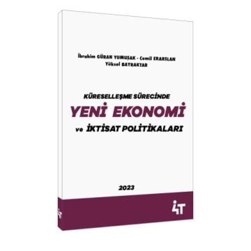 4T Yayınları Küreselleşme Sürecinde Yeni Ekonomi ve İktisat Politikaları