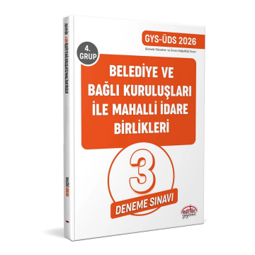 Belediye ve Bağlı Kuruluşları İle Mahalli İdare Birlikleri 4. Grup GYS-ÜDS Tamamı Çözümlü 3 Deneme Sınavı Editör Yayınları