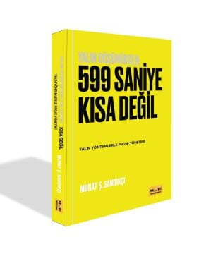 Yalın Düşünürsen; 599 Saniye Kısa Değil, Yalın Yöntemlerle Proje Yönetimi – Murat Ş. Sandıkçı  Makro Kitap