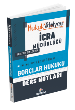 Dizgi Kitap Hukuk Atölyesi İcra Müdürlüğü Çıkmış Soru Örnekli Borçlar Hukuku Ders Notları Mustafa Dinçdemir