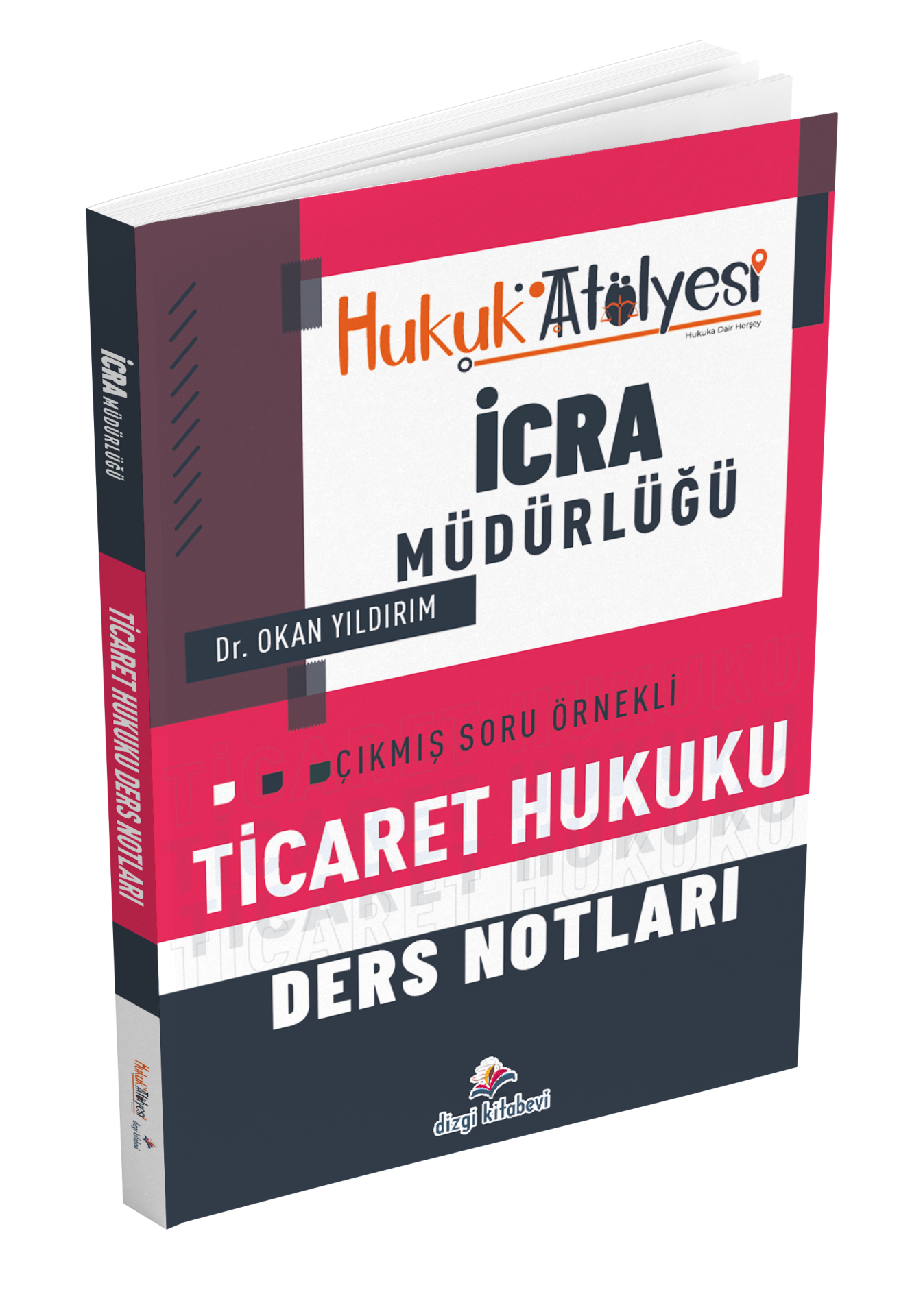 Dizgi Kitap Hukuk Atölyesi İcra Müdürlüğü Çıkmış Soru Örnekli Ticaret Hukuku Ders Notları Dr. Okan Yıldırım