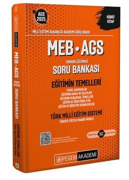 2025 MEB-AGS Soru Bankası Eğitimin Temelleri-Türk Millî Eğitim Sistemi-Temel Kavramları-Eğitimin Amacı ve İşlevleri-Eğitimin Kuramsal Temelleri-Eğitim ve Öğretimde Etik-Eğitim ve Öğretim Teknolojileri Pegem Yayınları