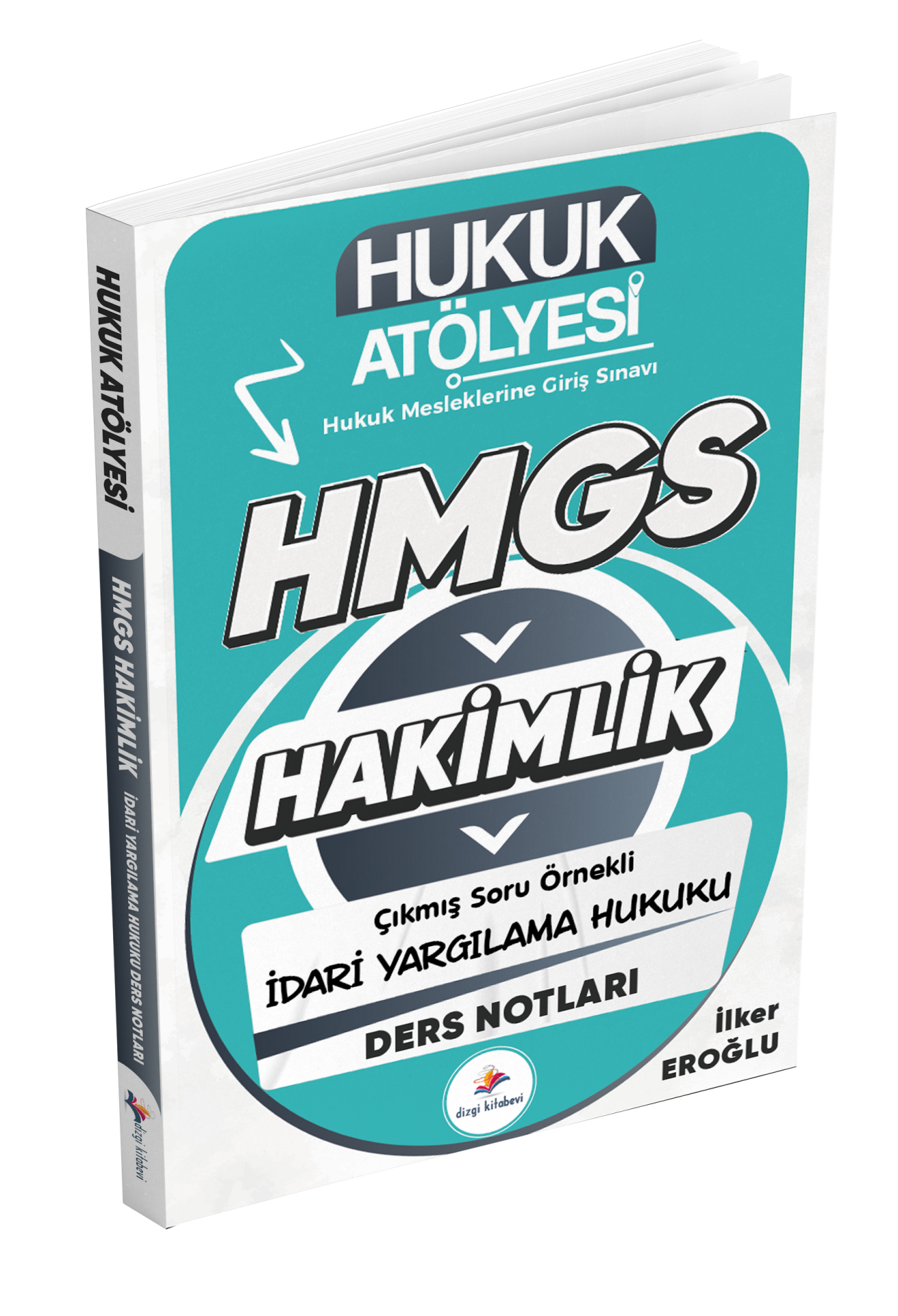 Dizgi Kitap Hukuk Atölyesi Hakimlik HMGS Hukuk Mesleklerine Giriş Sınavı Çıkmış Soru Örnekli İdari Yargılama Hukuku Ders Notları İlker Eroğlu