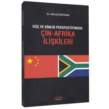 Savaş Yayınları Güç ve Kimlik Perspektifinden Çin-Afrika İlişkileri - Mürsel Bayram