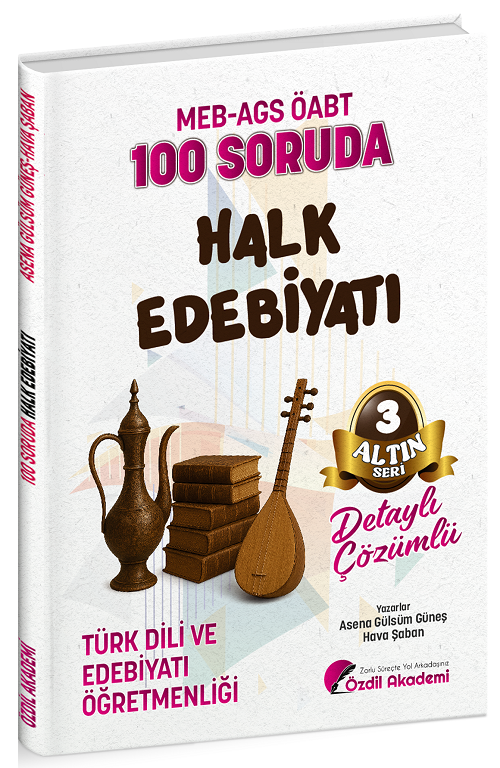 ÖABT MEB-AGS Türk Dili ve Edebiyatı Öğretmenliği 100 Soruda Halk Edebiyatı Çözümlü Altın Seri-3 - Asena Gülsüm Güneş, Hava Şaban Özdil Akademi