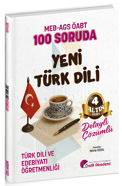ÖABT MEB-AGS Türk Dili ve Edebiyatı Öğretmenliği 100 Soruda Yeni Türk Dili Çözümlü Altın Seri-4 - Yekta Özdil Özdil Akademi