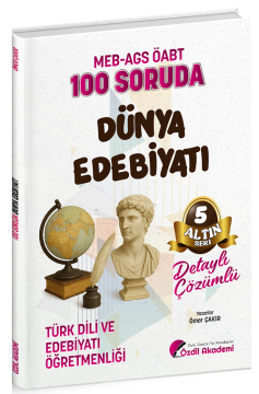 ÖABT MEB-AGS Türk Dili ve Edebiyatı Öğretmenliği 100 Soruda Dünya Edebiyatı Çözümlü Altın Seri-5 - Ömer Çakır Özdil Akademi
