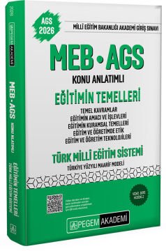 2026 MEB AGS Konu Anlatımlı Eğitimin Temelleri Türk Milli Eğitim Sistemi Temel Kavramlar Eğitimin Amacı ve İşlevleri Eğitimin Kuramsal Temelleri Eğitim ve Öğretimde Etik Eğitim ve Öğretim Teknolojiler Pegem Akademi