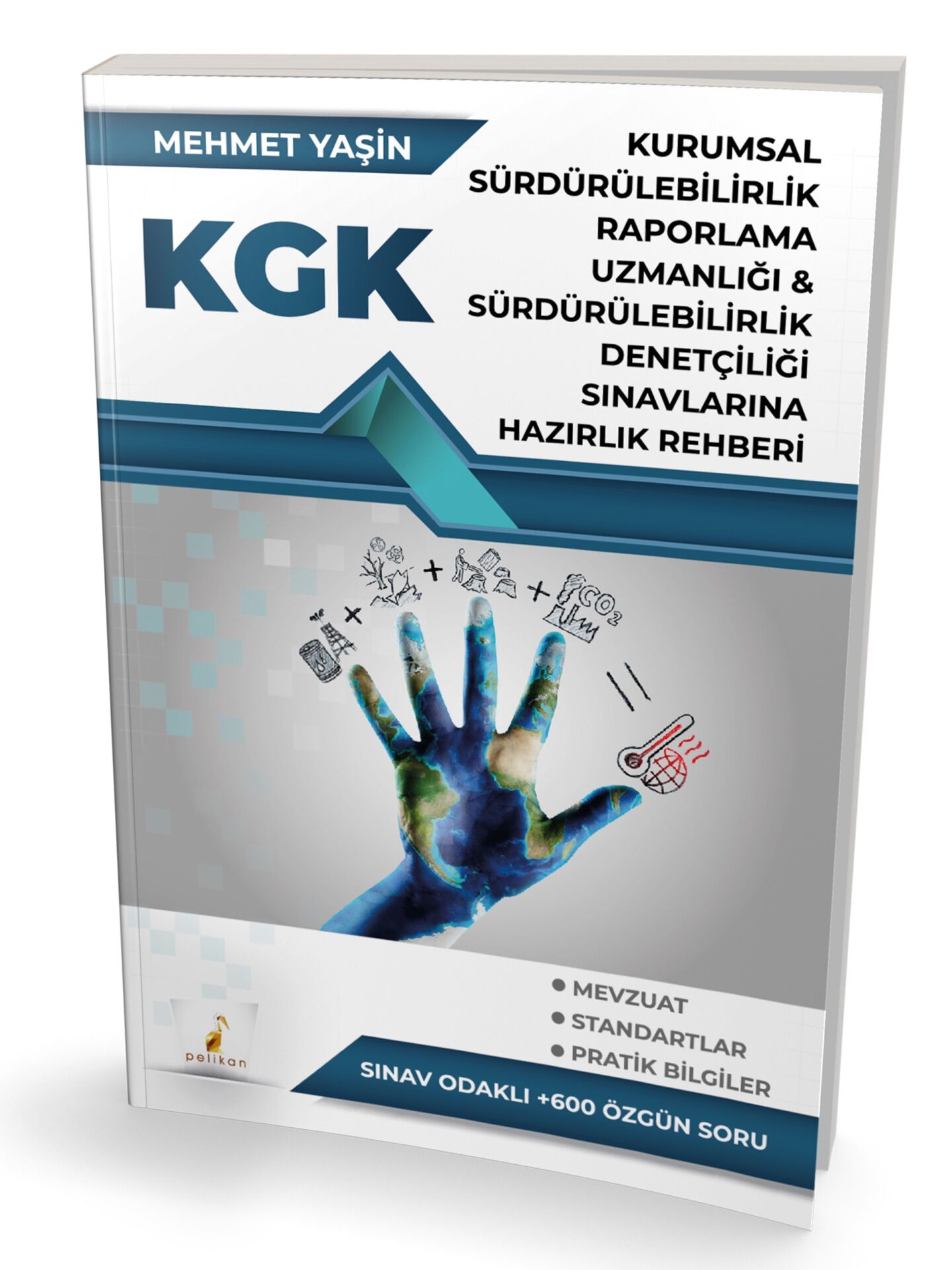 KGK Kurumsal Sürdürülebilirlik Raporlama Uzmanlığı & Sürdürülebilirlik Denetçiliği Sınavlarına Hazırlık Rehberi Pelikan Yayınları