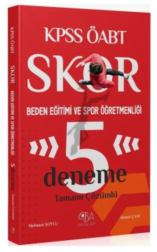 ÖABT Beden Eğitimi ve Spor Öğretmenliği Skor 5 Deneme Çözümlü - Mehmet Soylu, Ahmet Çam CBA Yayınları