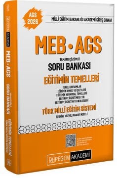 Pegem Akademi 2026 MEB-AGS Soru Bankası Eğitimin Temelleri Türk Milli Eğitim Sistemi Temel Kavramlar Eğitimin Amacı ve İşlevleri Eğitimin Kuramsal Temelleri Eğitim ve Öğretimde Etik Eğitim ve Öğretim Teknolojileri
