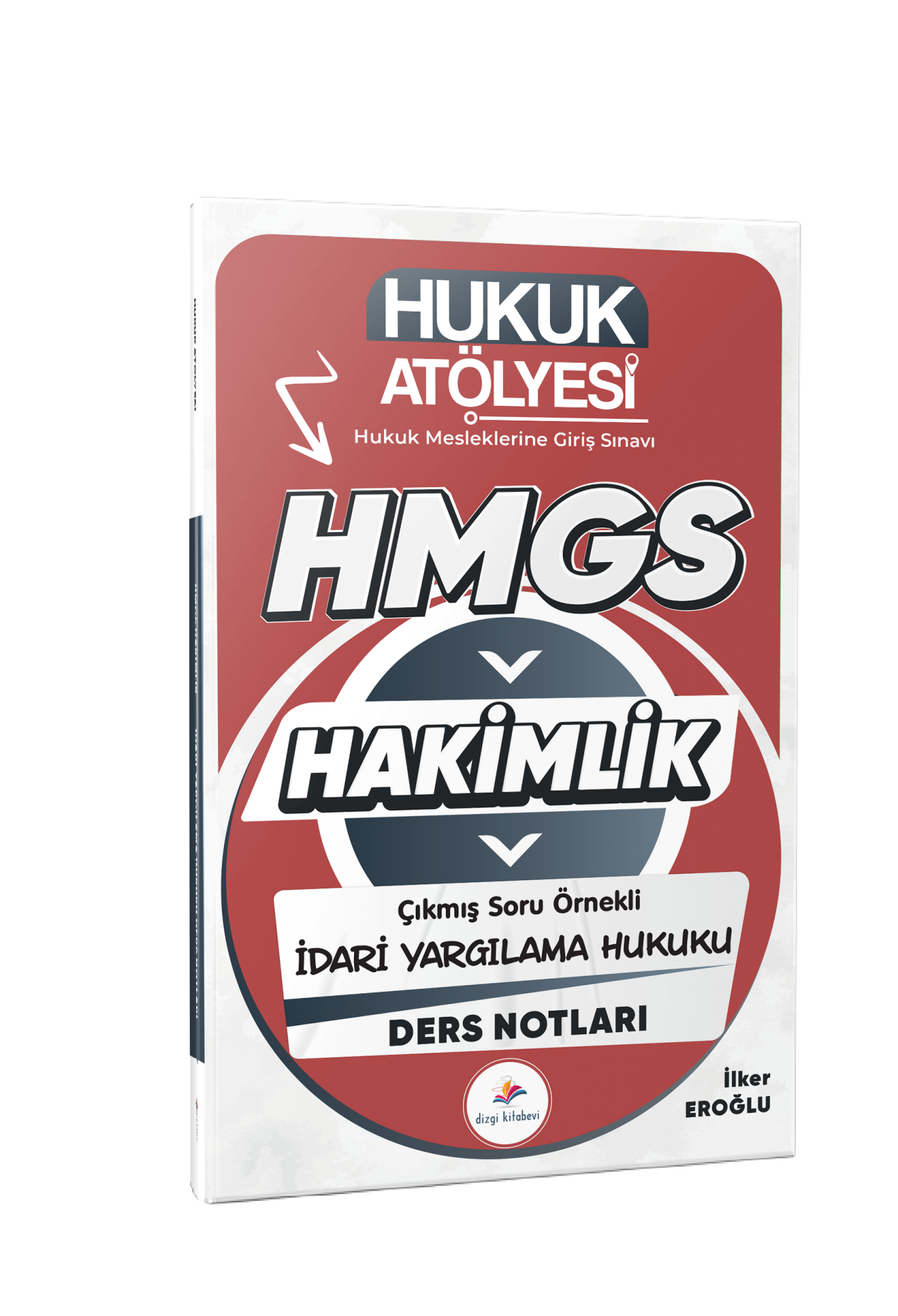 Dizgi Kitap 2026 Hukuk Atölyesi Hakimlik HMGS Hukuk Mesleklerine Giriş Sınavı Çıkmış Soru Örnekli İdari Yargılama Hukuku Ders Notları İlker Eroğlu
