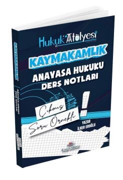 Dizgi Kitap Hukuk Atölyesi Kaymakamlık Anayasa Hukuku Çıkmış Soru Örnekli Ders Notları İlker Eroğlu