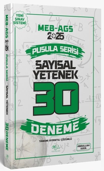 CBA Yayınları 2025 MEB-AGS Sayısal Yetenek 30 Deneme Çözümlü Pusula Serisi - Abdullah Kaya CBA Yayınları